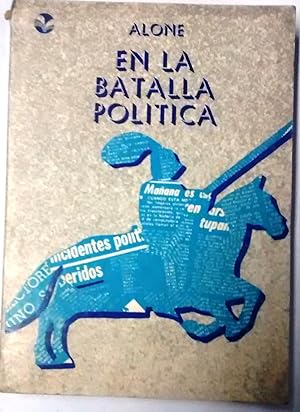 En la batalla política . Selección y prólogo de Sergio Fernández Larraín