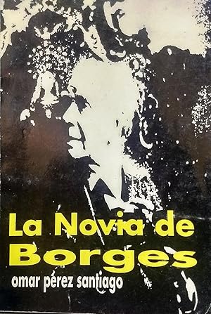 Imagen del vendedor de La novia de Borges: en soledad de amor herido a la venta por Librera Monte Sarmiento