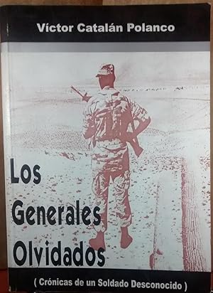Imagen del vendedor de Los generales olvidados (Crnicas de un soldado desconocido) a la venta por Librera Monte Sarmiento