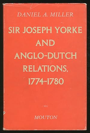 Bild des Verkufers fr Sir Joseph Yorke and ANGLO-DUTCH RELATIONS, 1774-1780 zum Verkauf von Between the Covers-Rare Books, Inc. ABAA