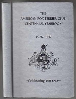 The American Fox Terrier Club Centennial Yearbook 1976-1986