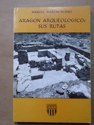 Bild des Verkufers fr Aragn Arqueolgico: sus Rutas. zum Verkauf von Carmichael Alonso Libros