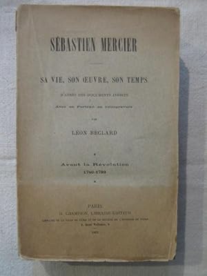 Seller image for Sbastien Mercier, sa vie, son oeuvre, son temps, d'aprs des documents indits for sale by Tant qu'il y aura des livres