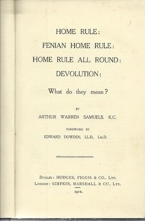 Home Rule: Fenian Home Rule: Home Rule all Round: Devolution: What Do They Mean?