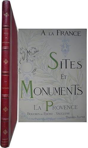 A la France - SITES et MONUMENTS - LA PROVENCE (Bouches-du-Rhône - Vaucluse - Basses-Alpes).