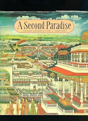 Bild des Verkufers fr A Second Paradise; Indian Courtly Life 1590-1947 zum Verkauf von Little Stour Books PBFA Member
