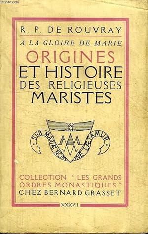 A LA GLOIRE DE MARIE. ORIGINES ET HISTOIRE DES RELIGIEUSES MARISTES.