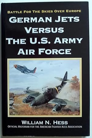 Immagine del venditore per German Jets vs. the U. S. Army Air Force : Battle for the Skies over Europe venduto da Booklover Oxford