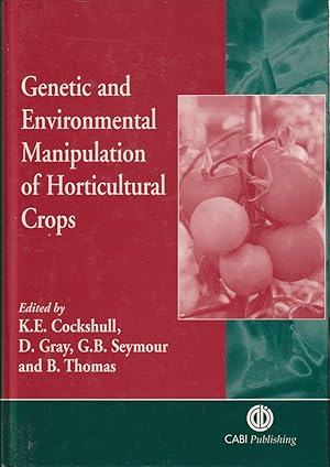 Image du vendeur pour Genetic and Environmental Manipulation of Horticultural Crops mis en vente par Jonathan Grobe Books