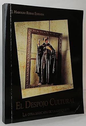 El Despojo Cultural: La Otra Mascara de la Conquista