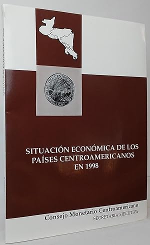 Informe Sobre la Situacion Economica de los Paises Centroamericanos en 1998