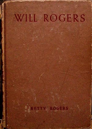 Immagine del venditore per WILL ROGERS. THE STORY OF HIS LIFE TOLD BY HIS WIFE. venduto da Legacy Books