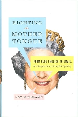 Immagine del venditore per Righting the Mother Tongue: From Olde English to Email, the Tangled Story of English Spelling venduto da The Ridge Books