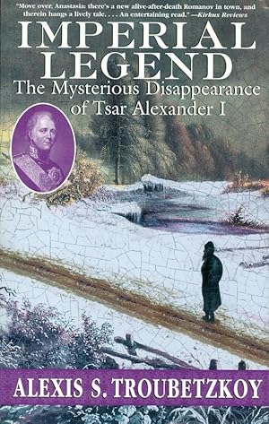 Seller image for Imperial Legend The Mysterious Disappearance of Tsar Alexander I for sale by The Ridge Books