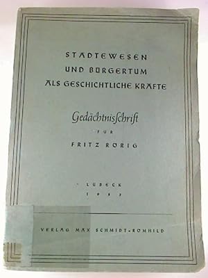 Städtewesen und Bürgertum als geschichtliche Kräfte. - Gedächtnisschrift für fritz Rörig.