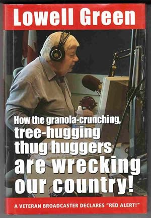 Imagen del vendedor de How the Granola-Crunching, Tree-Hugging Thug Huggers Are Wrecking Our Country! a la venta por Riverwash Books (IOBA)