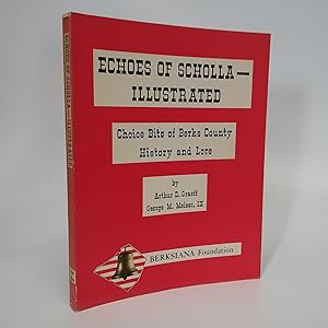 Seller image for Echoes of Scholla--Illustrated: Choice Bits of Berks County History and Lore for sale by Commonwealth Book Company, Inc.