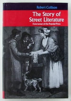 Immagine del venditore per The story of street literature : forerunner of the popular press. venduto da Lost and Found Books