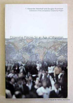 Seller image for Citizenship Policies for an Age of Migration. Washington, D.C., Carnegie Endowment for International Peace, 2002. X, 120 S., 1 Bl. Or.-Kart. (ISBN 0870031872). for sale by Jrgen Patzer