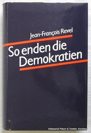 Image du vendeur pour So enden die Demokratien. Unter Mitarbeit von Branko Lazitch. Aus dem Franzsischen von Ulrich Friedrich Mller. 3. Auflage. Mnchen, Piper, 1985. 408 S. Or.-Pp. mit Schutzumschlag (der Ex Libris Ausgabe). (ISBN 3492028691). - Bleistiftanmerkungen. mis en vente par Jrgen Patzer