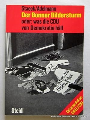 Imagen del vendedor de Der Bonner Bildersturm oder: was die CDU von Demokratie hlt. Gttingen, Steidl, 1976. Mit Abb. 157 S., 1 Bl. Illustr. Originalbroschur. a la venta por Jrgen Patzer