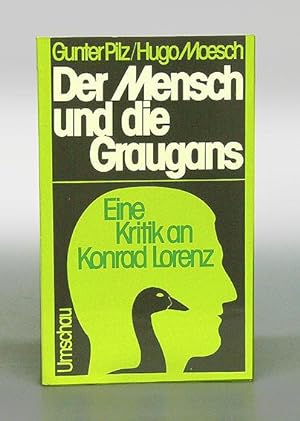 Seller image for Der Mensch und die Graugans. Eine Kritik an Konrad Lorenz. for sale by Antiquariat An der Rott Oswald Eigl