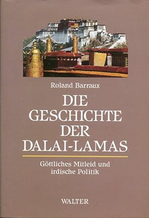 Die Geschichte der Dalai-Lamas. Göttliches Mitleid und irdische Politik.