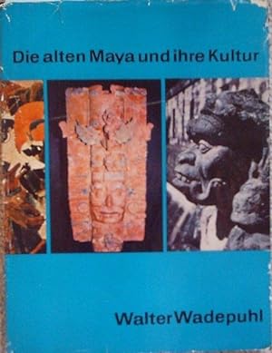 Bild des Verkufers fr Die alten Maya und ihre Kultur. zum Verkauf von Antiquariat am Flughafen