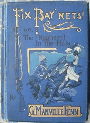 Image du vendeur pour Fix Bay'nets! or The Regiment in the Hills mis en vente par Beach Hut Books