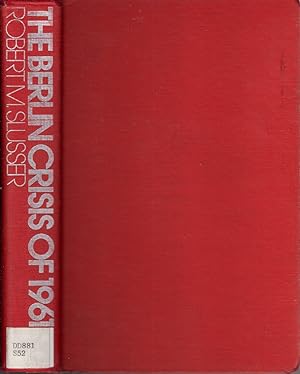 Immagine del venditore per The Berlin Crisis Of 1961 : Soviet-american Relations And The Struggle For Power In The Kremlin, June-november, 1961 venduto da Jonathan Grobe Books