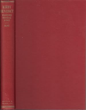 Image du vendeur pour Kirby Benedict, Frontier Federal Judge: An Account Of Legal And Judicial Development In The Southwest, 1853-1874, With Special Reference To The Indian, . In Illinois mis en vente par Jonathan Grobe Books