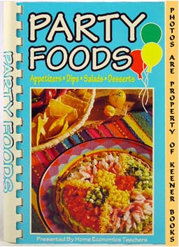 Seller image for Party Foods : Appetizers * Dips * Salads * Desserts for sale by Keener Books (Member IOBA)