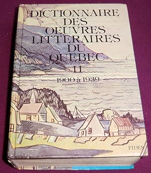 Bild des Verkufers fr DICTIONNAIRE DES OEUVRES LITTERAIRES DU QUEBEC Tome II - 1900-1939 zum Verkauf von LE BOUQUINISTE