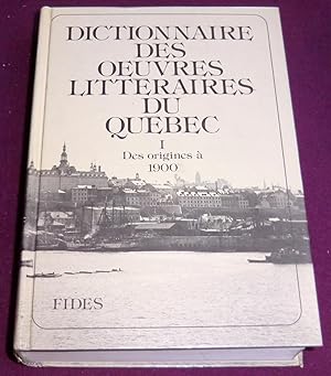 Bild des Verkufers fr DICTIONNAIRE DES OEUVRES LITTERAIRES DU QUEBEC Tome I - Des origines  1900 zum Verkauf von LE BOUQUINISTE