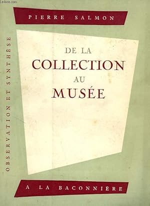 Bild des Verkufers fr DE LA COLLECTION AU MUSEE zum Verkauf von Le-Livre
