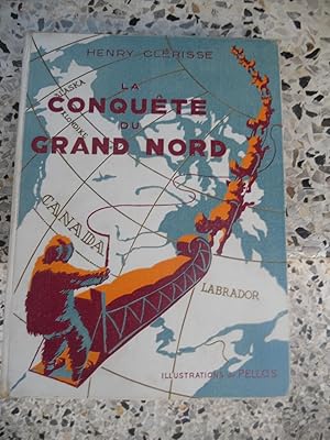 Bild des Verkufers fr La conquete du grand nord - Illustrations de Pellos zum Verkauf von Frederic Delbos