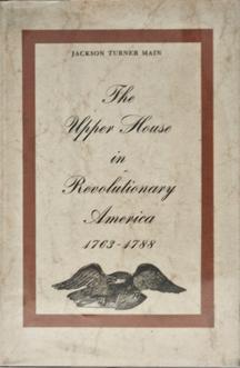 Upper House in Revolutionary America, 1763-88, the