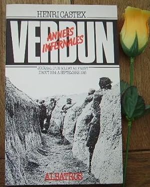 Seller image for Verdun annes infernales, journal d'un soldat au front d'aot 1914  septembre 1916 for sale by Bonnaud Claude