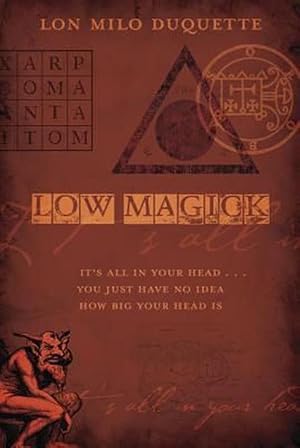 Imagen del vendedor de Low Magick: It's All in Your Head . You Just Have No Idea How Big Your Head Is (Paperback) a la venta por Grand Eagle Retail