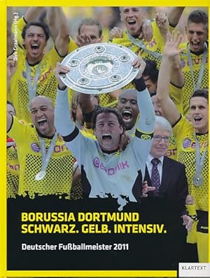 Schwarz. Gelb. Intensiv. : Borussia Dortmund - Deutscher Fußballmeister 2011. Firo-Sportphoto (Ge...