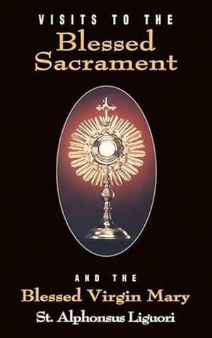 Seller image for Visits to the Blessed Sacrament and the Blessed Virgin Mary (Paperback) for sale by Grand Eagle Retail