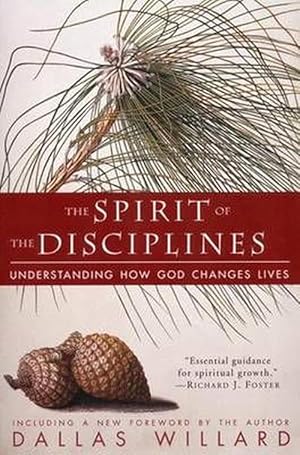 Seller image for The Spirit of the Disciplines - Reissue: Understanding How God Changes Lives (Paperback) for sale by Grand Eagle Retail