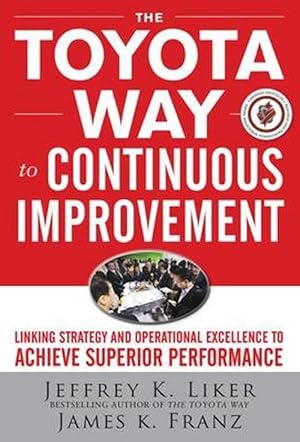 Seller image for The Toyota Way to Continuous Improvement: Linking Strategy and Operational Excellence to Achieve Superior Performance (Hardcover) for sale by Grand Eagle Retail