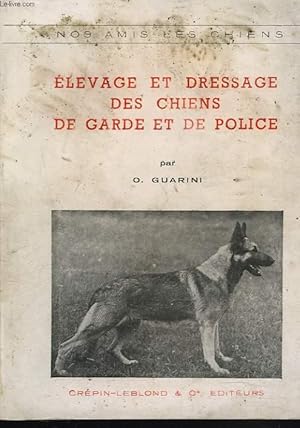 Seller image for ELEVAGE ET DRESSAGE DES CHIENS DE GARDE ET DE POLICE for sale by Le-Livre