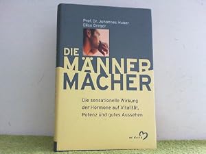 Bild des Verkufers fr Die Mnner-Macher. Die sensationelle Wirkung der Hormone auf Vitalitt, Potenz und gutes Aussehen. zum Verkauf von Antiquariat Ehbrecht - Preis inkl. MwSt.