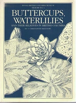 Seller image for BUTTERCUPS WATERLILIES AND THEIR RELATIVES IN BRITISH COLUMBIA ROYAL BRITISH COLUMBIA MUSEUM MEMOIR NO. 1 for sale by Neil Williams, Bookseller