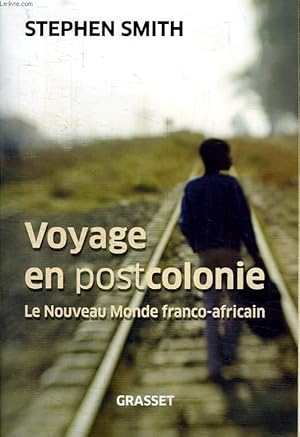 Immagine del venditore per VOYAGE EN POSTCOLONIE. LE NOUVEAU MONDE FRANCO AFRICAIN. venduto da Le-Livre