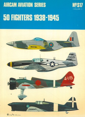 50 fighters 1938 - 1945. Aircam aviation series.
