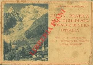 Guida pratica ai luoghi di soggiorno e di cura d'Italia. Parte II - Le stazioni alpine. Vol. I - ...