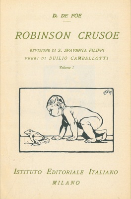 Robinson Crusoe. Revisione di S. Spaventa Filippi. Fregi di D. Cambellotti. Volume I.